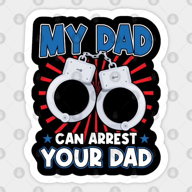 My Dad Can Arrest Your Dad - Kid of a Police Officer Sticker by Peco-Designs